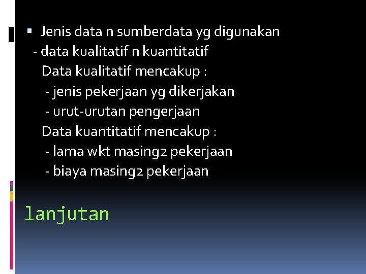  Jenis data n sumberdata yg digunakan - data kualitatif n kuantitatif Data kualitatif
