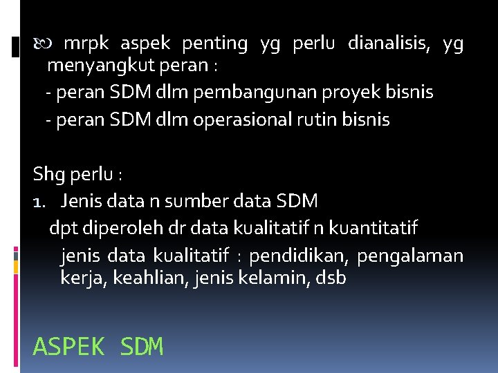  mrpk aspek penting yg perlu dianalisis, yg menyangkut peran : - peran SDM