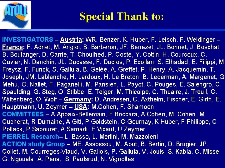 Special Thank to: INVESTIGATORS – Austria: WR. Benzer, K. Huber, F. Leisch, F. Weidinger