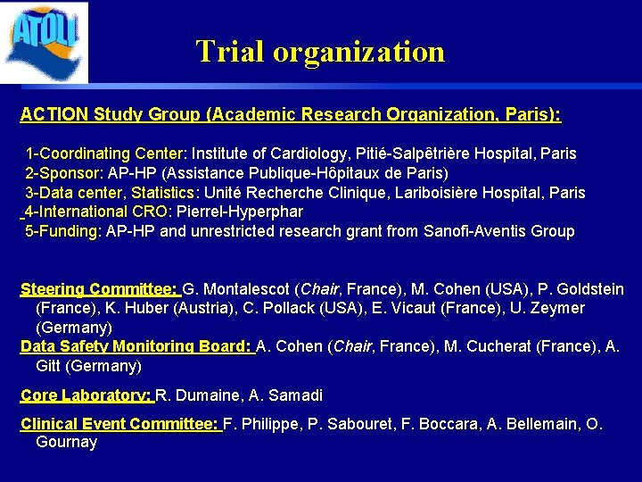 Trial organization ACTION Study Group (Academic Research Organization, Paris): 1 -Coordinating Center: Institute of