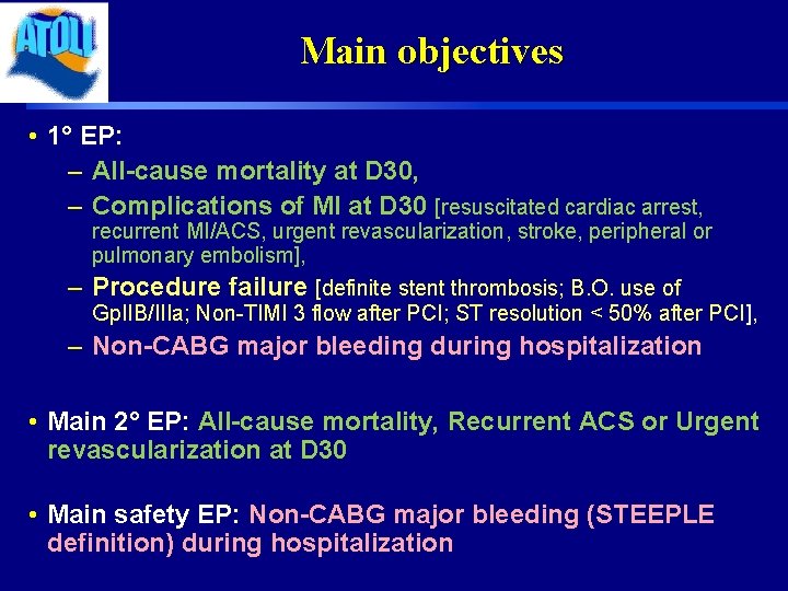 Main objectives • 1° EP: – All-cause mortality at D 30, – Complications of