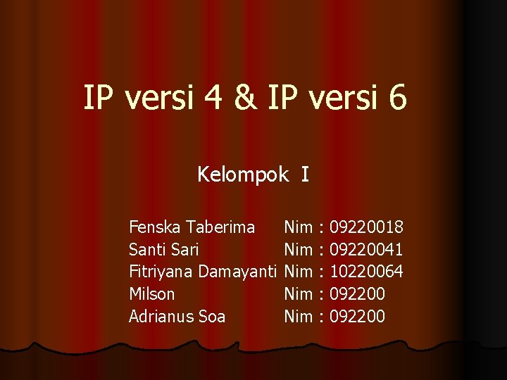 IP versi 4 & IP versi 6 Kelompok I Fenska Taberima Santi Sari Fitriyana