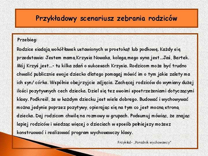 Przykładowy scenariusz zebrania rodziców Przebieg: Rodzice siadają wokół ławek ustawionych w prostokąt lub podkowę.