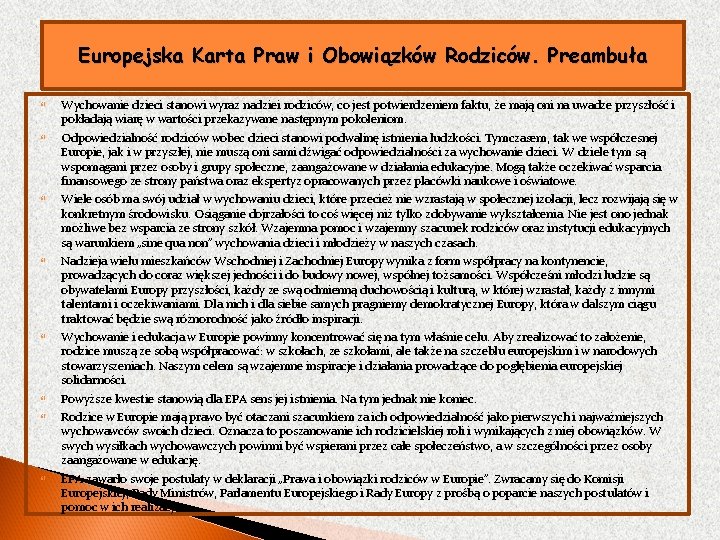 Europejska Karta Praw i Obowiązków Rodziców. Preambuła Wychowanie dzieci stanowi wyraz nadziei rodziców, co