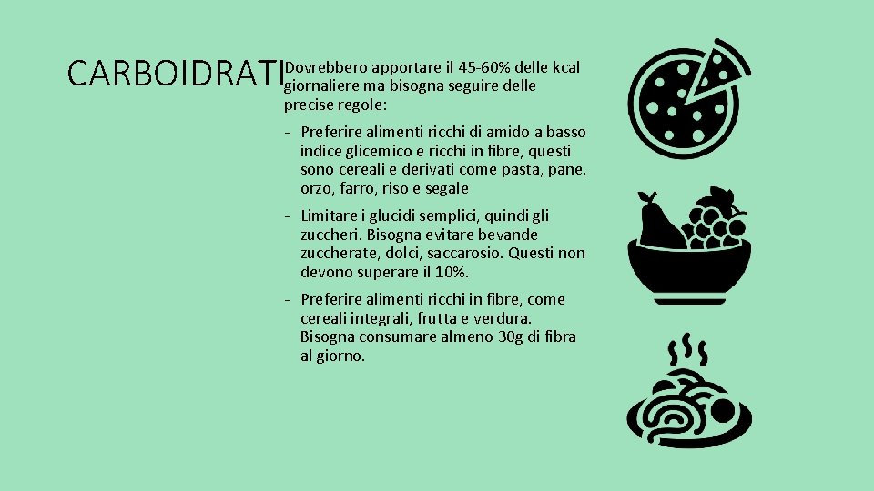 CARBOIDRATI Dovrebbero apportare il 45 -60% delle kcal giornaliere ma bisogna seguire delle precise CARBOIDRATI Dovrebbero apportare il 45 -60% delle kcal giornaliere ma bisogna seguire delle precise