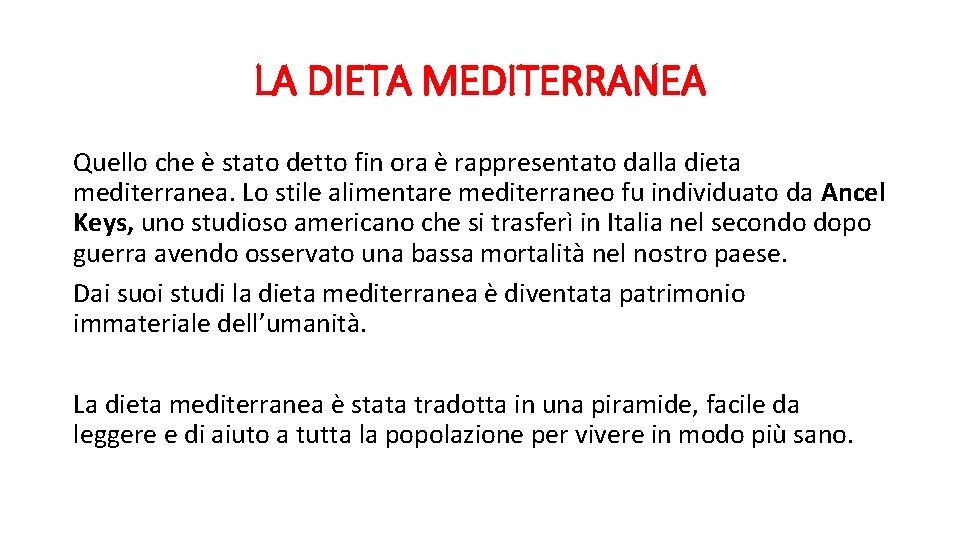 LA DIETA MEDITERRANEA Quello che è stato detto fin ora è rappresentato dalla dieta LA DIETA MEDITERRANEA Quello che è stato detto fin ora è rappresentato dalla dieta