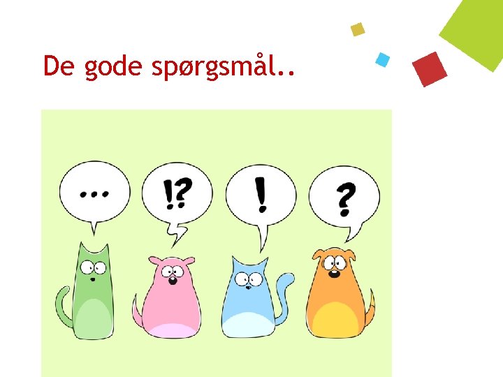 De gode spørgsmål. . 