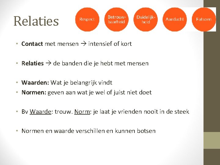 Relaties • Contact mensen intensief of kort • Relaties de banden die je hebt