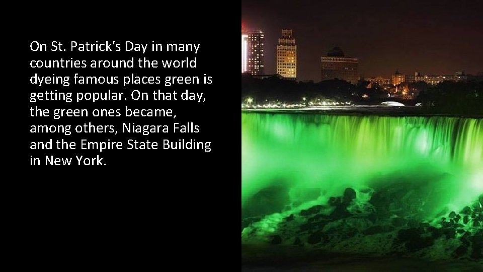 On St. Patrick's Day in many countries around the world dyeing famous places green