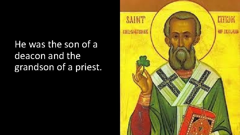 He was the son of a deacon and the grandson of a priest. 