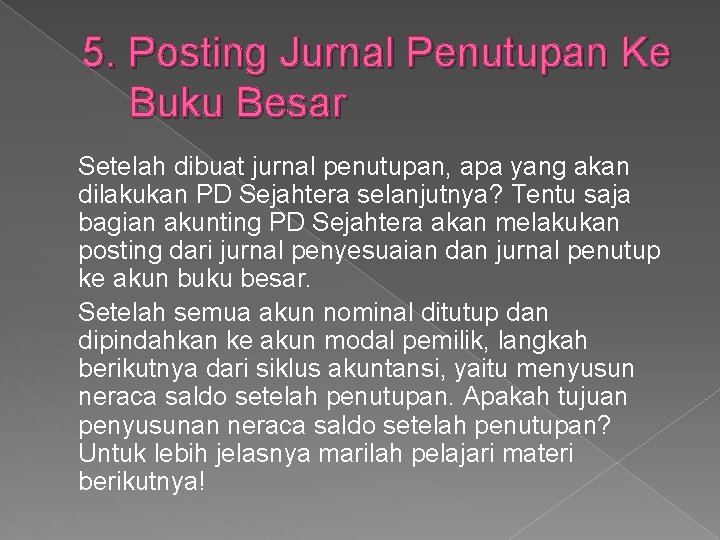 5. Posting Jurnal Penutupan Ke Buku Besar Setelah dibuat jurnal penutupan, apa yang akan