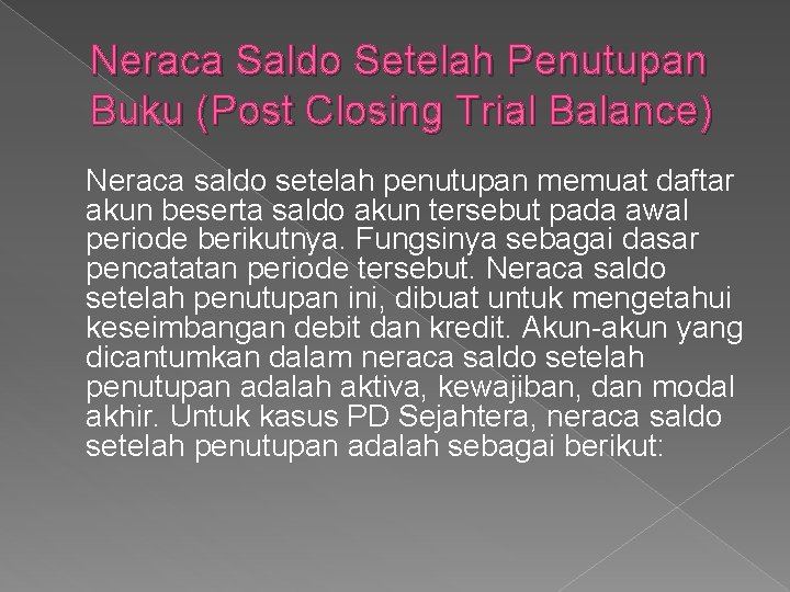 Neraca Saldo Setelah Penutupan Buku (Post Closing Trial Balance) Neraca saldo setelah penutupan memuat