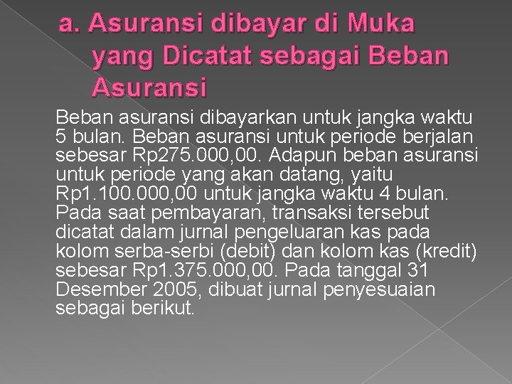 a. Asuransi dibayar di Muka yang Dicatat sebagai Beban Asuransi Beban asuransi dibayarkan untuk