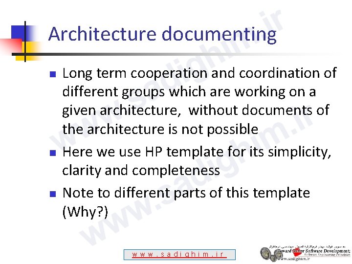 Architecture documenting n n n Long term cooperation and coordination of different groups which