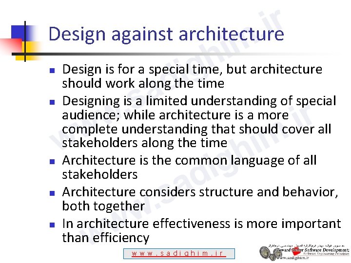 Design against architecture n n n Design is for a special time, but architecture
