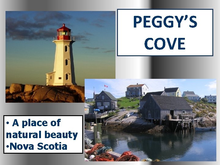 PEGGY’S COVE • A place of natural beauty • Nova Scotia 