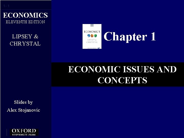 1 - 1 ECONOMICS ELEVENTH EDITION LIPSEY & CHRYSTAL Chapter 1 ECONOMIC ISSUES AND