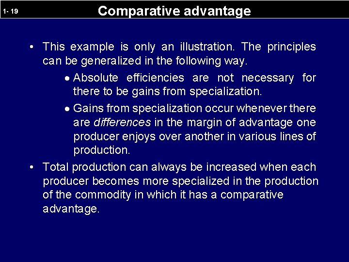 1 - 19 Comparative advantage • This example is only an illustration. The principles