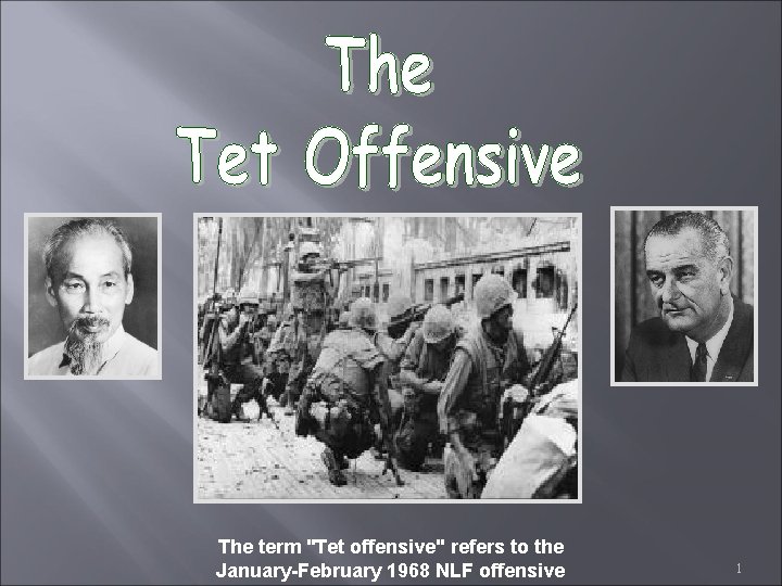 The term "Tet offensive" refers to the January-February 1968 NLF offensive 1 