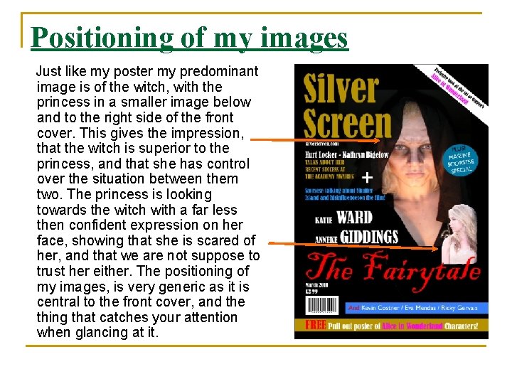 Positioning of my images Just like my poster my predominant image is of the
