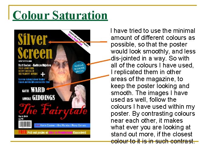 Colour Saturation I have tried to use the minimal amount of different colours as