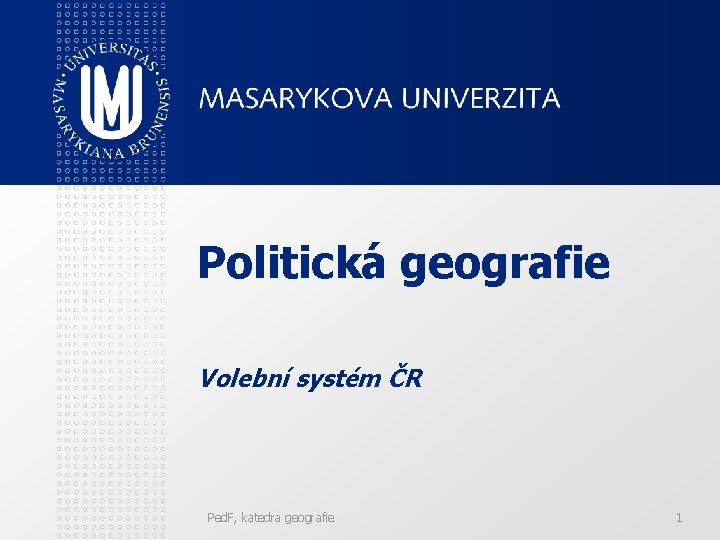 Politická geografie Volební systém ČR Ped. F, katedra geografie 1 