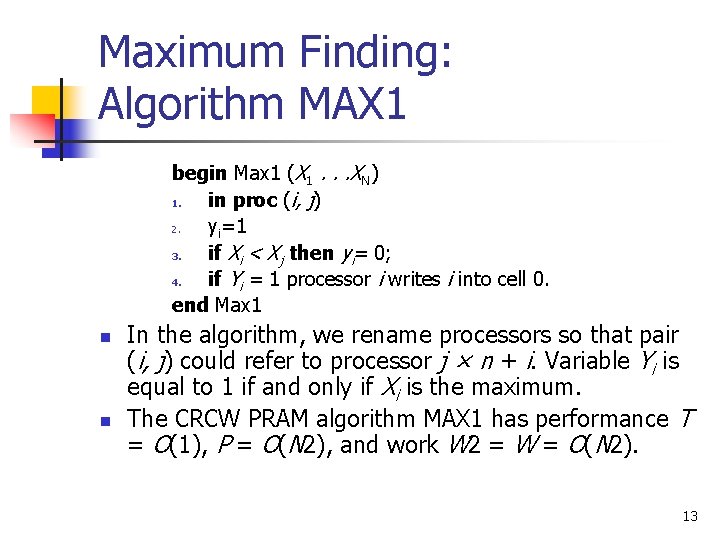 Maximum Finding: Algorithm MAX 1 begin Max 1 (X 1. . . XN) 1.