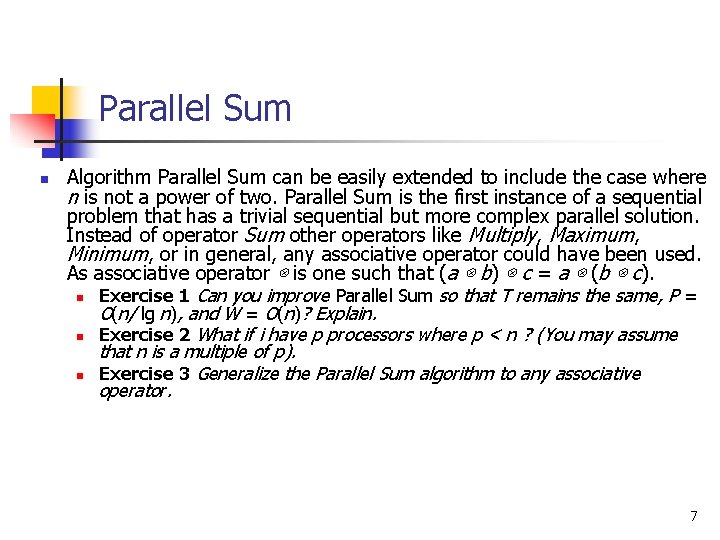 Parallel Sum n Algorithm Parallel Sum can be easily extended to include the case