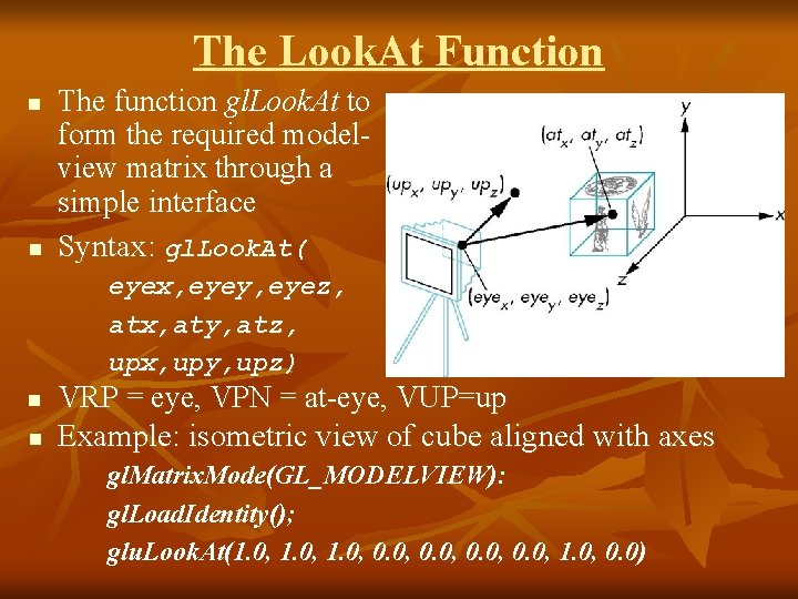 Lookat Method CSC 461 Lecture 19 Computer Viewing Objectives n
