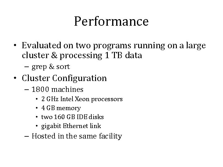 Performance • Evaluated on two programs running on a large cluster & processing 1