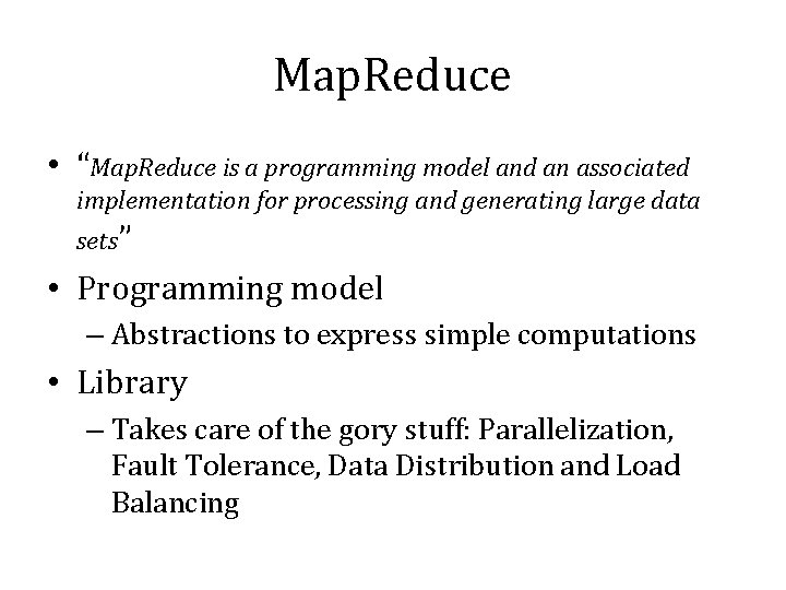 Map. Reduce • “Map. Reduce is a programming model and an associated implementation for