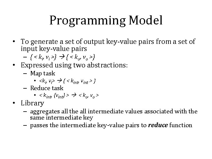 Programming Model • To generate a set of output key-value pairs from a set