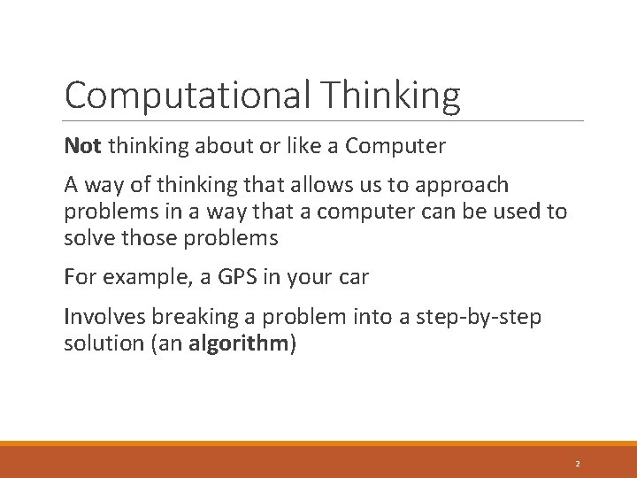 Computational Thinking Not thinking about or like a Computer A way of thinking that