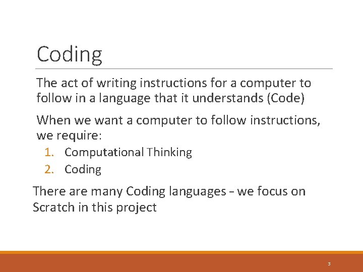 Coding The act of writing instructions for a computer to follow in a language