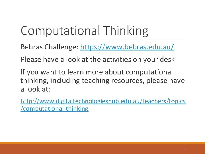 Computational Thinking Bebras Challenge: https: //www. bebras. edu. au/ Please have a look at