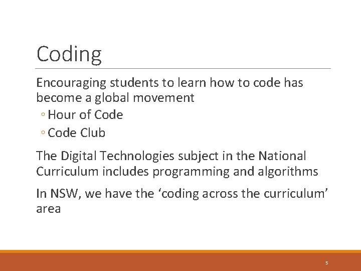 Coding Encouraging students to learn how to code has become a global movement ◦