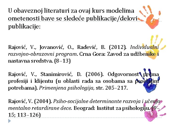 U obaveznoj literaturi za ovaj kurs modelima ometenosti bave se sledeće publikacije/delovi publikacije: Rajović,