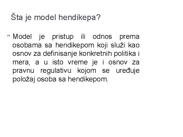 Šta je model hendikepa? Model je pristup ili odnos prema osobama sa hendikepom koji