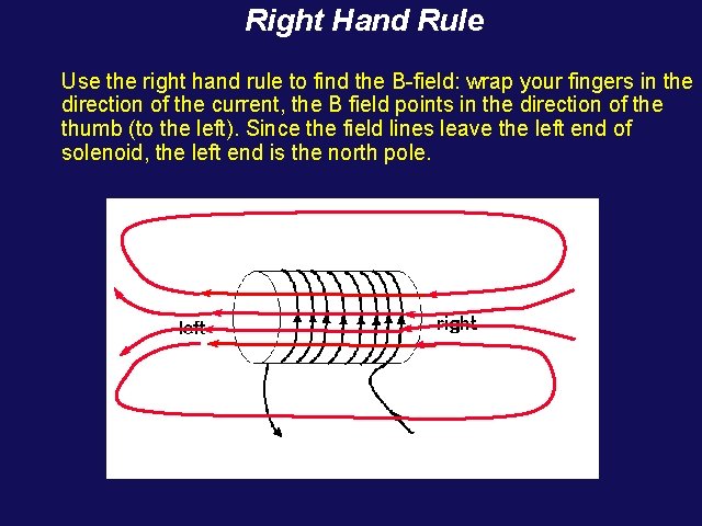 Right Hand Rule Use the right hand rule to find the B-field: wrap your Right Hand Rule Use the right hand rule to find the B-field: wrap your