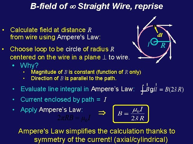 B-field of ¥ Straight Wire, reprise • Calculate field at distance R from wire B-field of ¥ Straight Wire, reprise • Calculate field at distance R from wire
