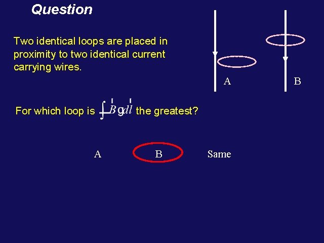 Question Two identical loops are placed in proximity to two identical current carrying wires. Question Two identical loops are placed in proximity to two identical current carrying wires.