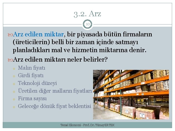 3. 2. Arz 10 Arz edilen miktar, bir piyasada bütün firmaların (üreticilerin) belli bir