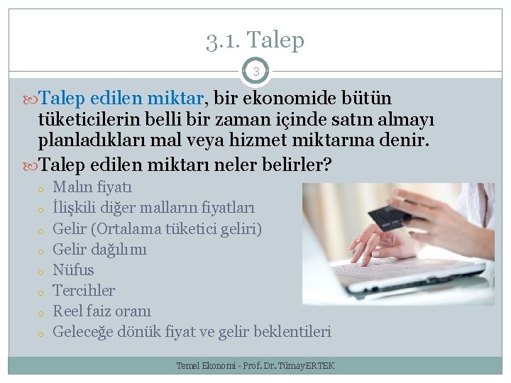 3. 1. Talep 3 Talep edilen miktar, bir ekonomide bütün tüketicilerin belli bir zaman