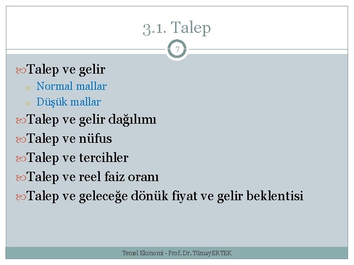 3. 1. Talep 7 Talep ve gelir o o Normal mallar Düşük mallar Talep