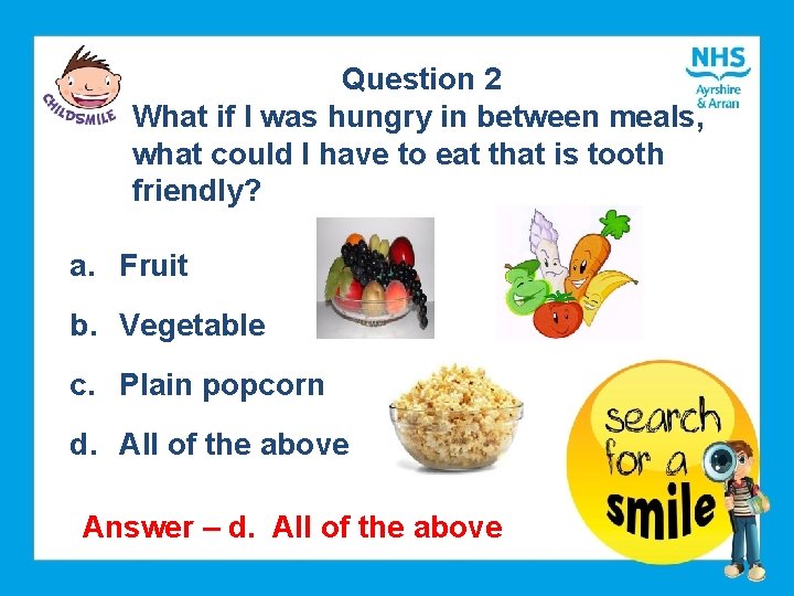 Question 2 What if I was hungry in between meals, what could I have