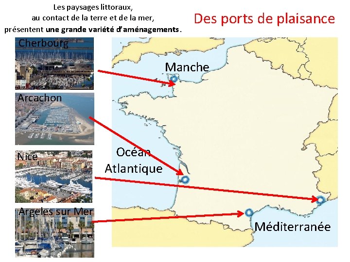 Les paysages littoraux, au contact de la terre et de la mer, présentent une