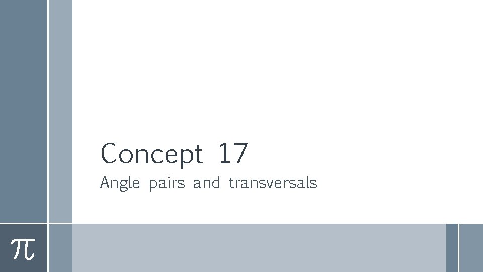 Concept 17 Angle pairs and transversals 