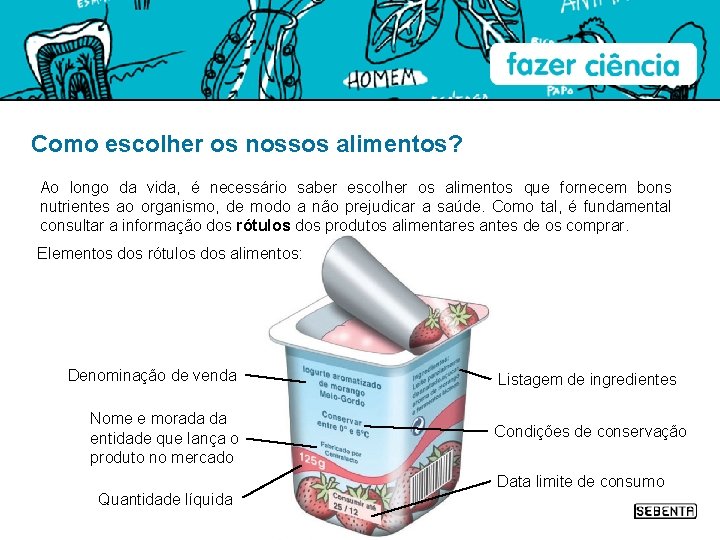 Como escolher os nossos alimentos? Ao longo da vida, é necessário saber escolher os