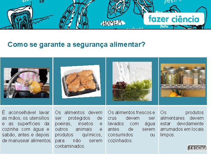 Como se garante a segurança alimentar? É aconselhável lavar as mãos, os utensílios e