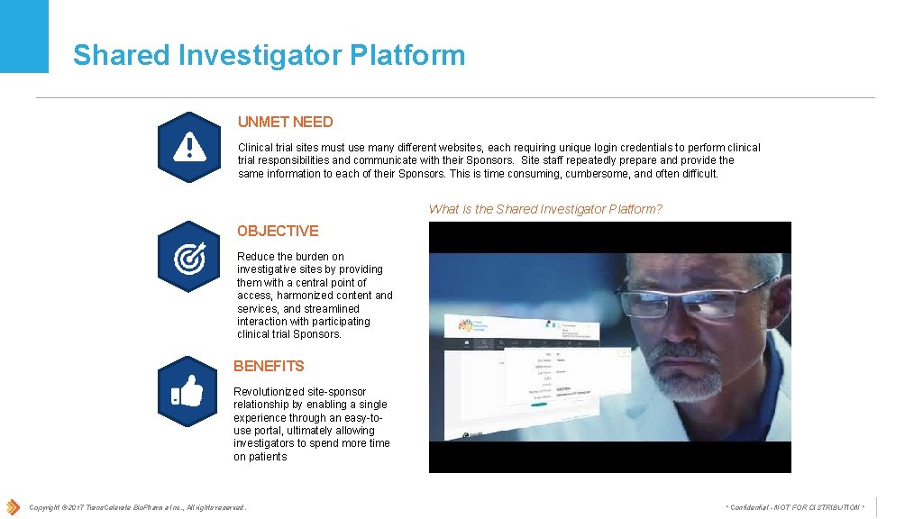 Shared Investigator Platform UNMET NEED Clinical trial sites must use many different websites, each